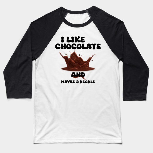 I Like Chocolate and Maybe 3 People Baseball T-Shirt by Officail STORE